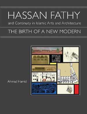 دانلود کتاب Hassan Fathy And Continuity In Islamic Arts Architecture – The Birth Of A New Modern, 2010