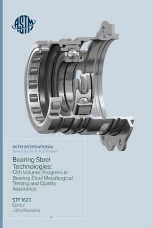 دانلود کتاب Bearing Steel Technologies – 12Th Volume, Progress In Metallurgical Testing And Quality Assurance, 2020