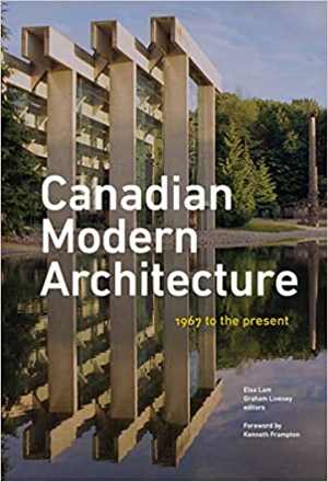 دانلود کتاب Canadian Modern Architecture – A Fifty Year Retrospective, From 1967 To The Present, 2019
