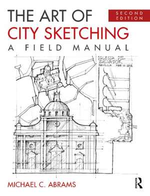 دانلود کتاب The Art Of City Sketching – A Field Manual , 2nd ed, 2021
