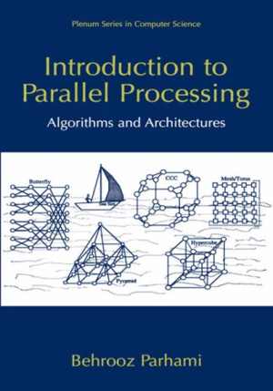 دانلود کتاب Introduction To Parallel Processing – Algorithms And Architectures, 1999