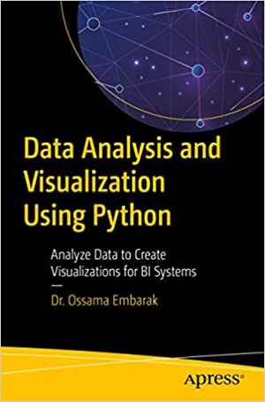 دانلود کتاب Data Analysis And Visualization Using Python – Analyze To Create Visualizations For Bi Systems, 2019