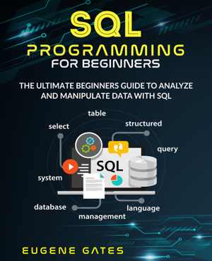 دانلود کتاب Sql Programming For Beginners – The Ultimate Guide To Analyze And Manipulate Data With Sql, 2020