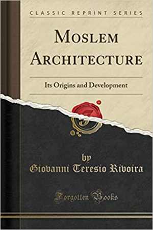 دانلود کتاب Moslem Architecture – Its Origins And Development, 1918