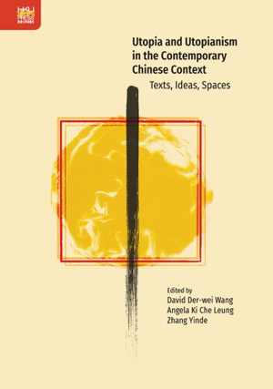 دانلود کتاب Utopia And Utopianism In The Contemporary Chinese Context – Texts, Ideas, Spaces, 2020