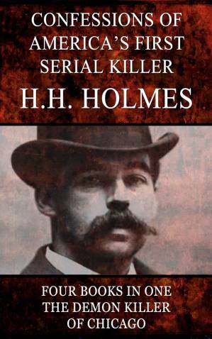 دانلود کتاب Confessions of the Serial Killer H.H. Holmes (Illustrated)