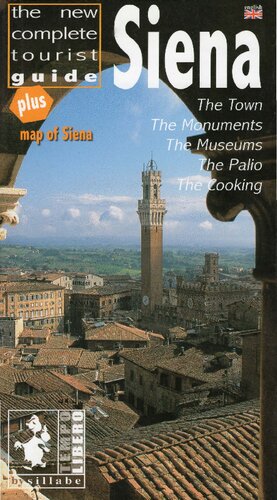 دانلود کتاب Siena. The New Complete Tourist Guide. Town, Monuments, Museums, the Palio, Cooking