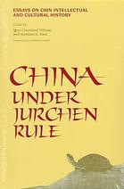 دانلود کتاب China under Jurchen rule : essays on Chin intellectual and cultural history