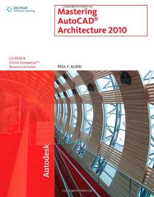 دانلود کتاب Mastering Autocad Architecture 2010, 7th ed, 2009