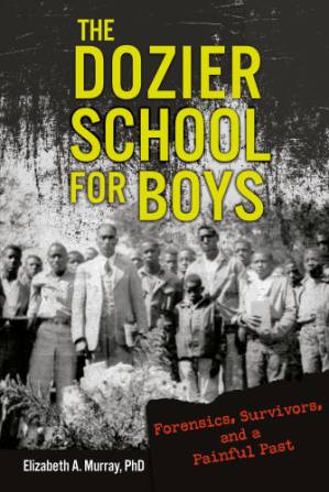 دانلود کتاب The Dozier School for Boys: forensics and survivors uncover a painful past