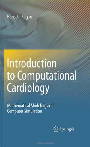 دانلود کتاب Introduction To Computational Cardiology – Mathematical Modeling And Computer Simulation, 2010