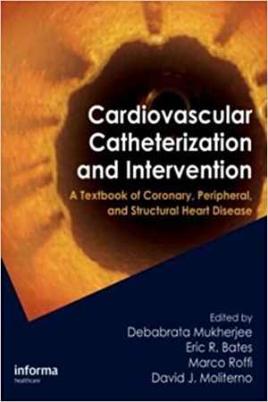 دانلود کتاب Cardiovascular Catheterization And Intervention – A Textbook Of Coronary, Peripheral, Structural Heart Disease, 2010