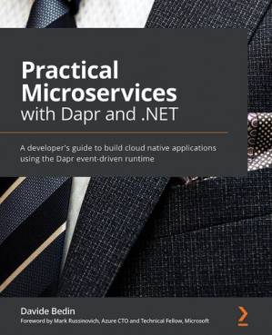 دانلود کتاب Practical Microservices with Dapr and .NET: A developer’s guide to effortlessly building cloud-native applications with a language-agnostic runtime