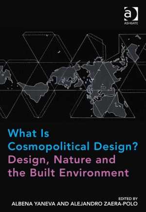 دانلود کتاب What Is Cosmopolitical Design – Design, Nature And The Built Environment, 2017
