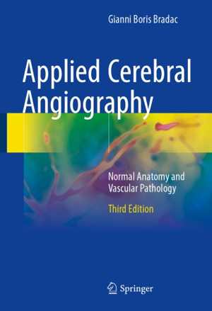 دانلود کتاب Applied Cerebral Angiography – Normal Anatomy And Vascular Pathology, 3rd ed, 2017