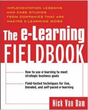 دانلود کتاب The E-Learning Fieldbook: Implementation Lessons and Case Studies From Companies That Are Making E-Learning Work