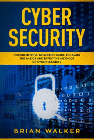 دانلود کتاب Cyber Security comprehensive beginners guide to learn the basics and effective methods of cybersecurity