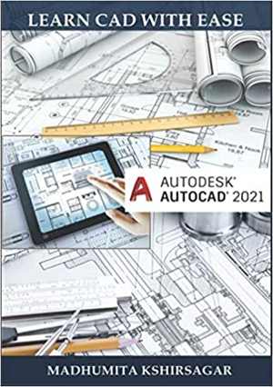 دانلود کتاب Autodesk AutoCAD 2021- Learn CAD With Ease (For Beginners), 2021