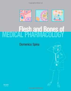 دانلود کتاب The Flesh And Bones Of Medical Pharmacology, 2008