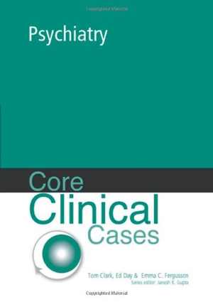 دانلود کتاب Core Clinical Cases In Psychiatry – A Problem-Solving Approach, 2005