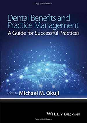 دانلود کتاب Dental Benefits And Practice Management – A Guide For Successful Practices, 2016