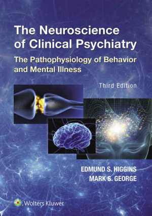 دانلود کتاب Neuroscience Of Clinical Psychiatry – The Pathophysiology Behavior And Mental Illness, 3rd ed, 2007