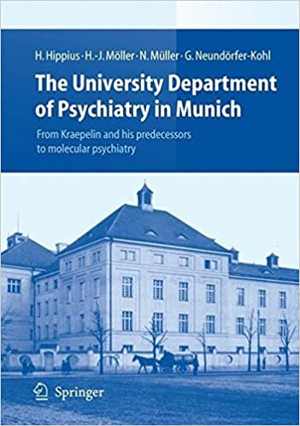 دانلود کتاب The University Department Of Psychiatry In Munich – From Kraepelin And His Predecessors To Molecular Psychiatry, 2008