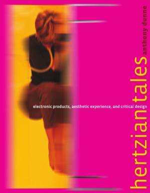 دانلود کتاب Hertzian Tales: Electronic Products, Aesthetic Experience, and Critical Design