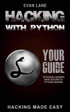 دانلود کتاب Hacking with Python: Beginner’s Guide to Ethical Hacking, Basic Security, Penetration Testing, and Python Hacking