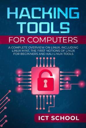 دانلود کتاب Hacking tools for computers: A Complete Overview on Linux, Including Linux Mint, the First Notions of Linux for Beginners and Kali Linux Tools
