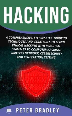 دانلود کتاب Hacking: A Comprehensive, Step-By-Step Guide to Techniques and Strategies to Learn Ethical Hacking With Practical Examples to Computer Hacking, Wireless Network, Cybersecurity and Penetration Testing