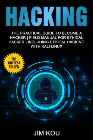 دانلود کتاب Hacking: The Practical Guide to Become a Hacker | Field Manual for Ethical Hacker | Including Ethical Hacking with Kali Linux