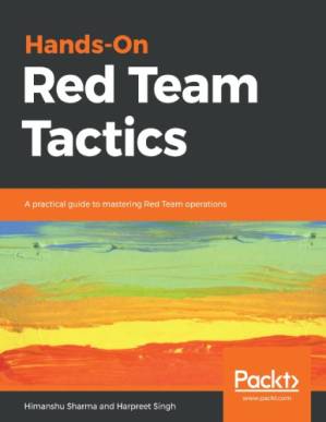 دانلود کتاب Hands-On Red Team Tactics: A practical guide to mastering Red Team operations