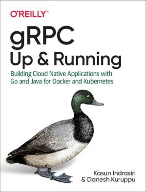 دانلود کتاب gRPC: Up & Running: Building Cloud Native Applications with Go and Java for Docker and Kubernetes