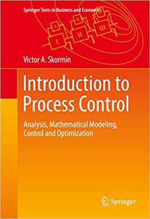 دانلود کتاب Introduction To Process Control – Analysis, Mathematical Modeling, And Optimization, 2016