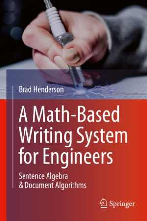 دانلود کتاب A Math-Based Writing System For Engineers – Sentence Algebra & Document Algorithms, 2020