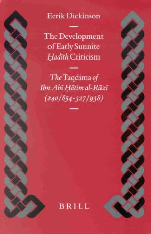 دانلود کتاب The Development of Early Sunnite Hadith Criticism: The Taqdima of Ibn Abi Hatim Al-Razi (240 854-327 938)