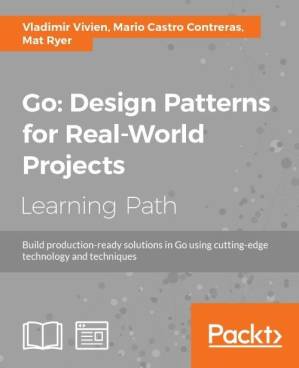 دانلود کتاب Go: Design Patterns for Real-World Projects