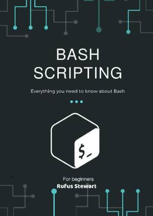 دانلود کتاب Bash Scripting: Everything you need to know about Bash , 2nd Edition