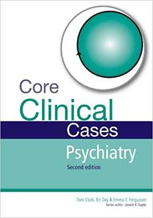 دانلود کتاب Core Clinical Cases In Psychiatry – A Problem-Solving Approach, 2nd ed, 2011