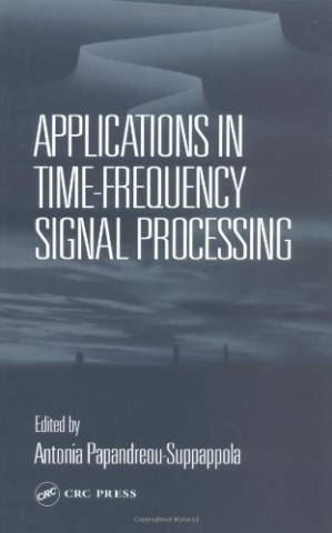 دانلود کتاب Applications in Time-Frequency Signal Processing (Electrical Engineering & Applied Signal Processing Series)