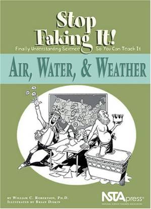 دانلود کتاب Air, Water, & Weather: Stop Faking It! Finally Understanding Science So You Can Teach It