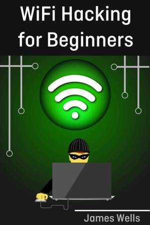 دانلود کتاب WiFi Hacking for Beginners: Learn Hacking by Hacking WiFi networks (Penetration testing, Hacking, Wireless Networks)