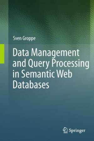 دانلود کتاب Data Management and Query Processing in Semantic Web Databases