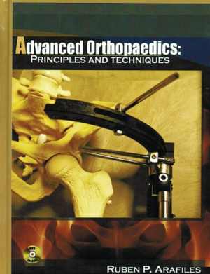 دانلود کتاب Advanced Orthopaedics – Principles And Techniques, 2013