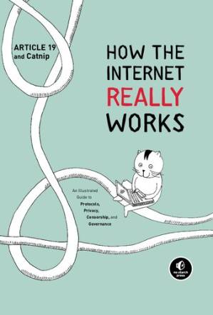 دانلود کتاب How the Internet Really Works: An Illustrated Guide to Protocols, Privacy, Censorship, and Governance