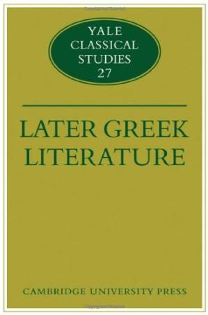دانلود کتاب Later Greek Literature (Yale Classical Studies (No. 27))