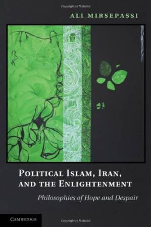 دانلود کتاب Political Islam, Iran, and the Enlightenment: Philosophies of Hope and Despair