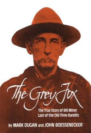 دانلود کتاب The Grey Fox: the true story of Bill Miner, last of the old time bandits