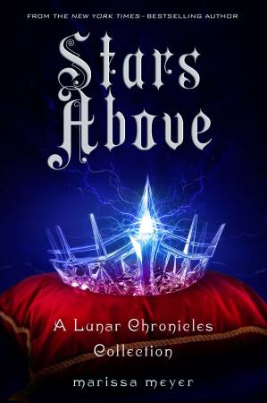 دانلود کتاب Stars Above (The Lunar Chronicles Short Stories Collection #4.5)